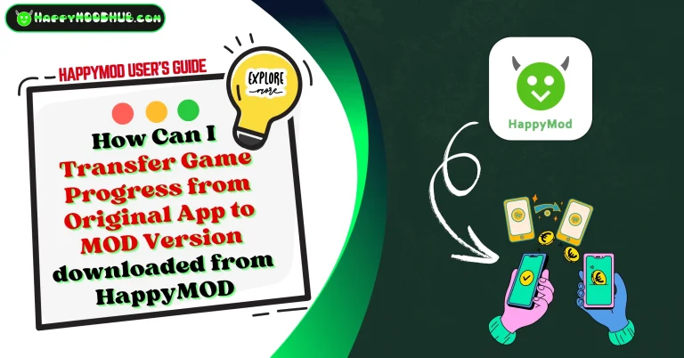 How Can I Transfer Game Progress from Original App to MOD Version downloaded from HappyMOD
