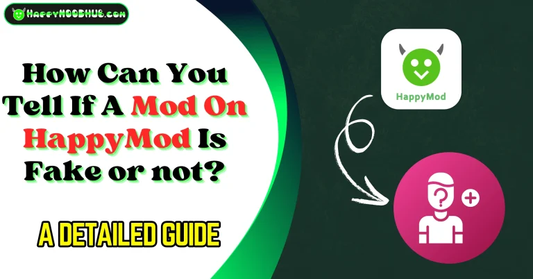 How Can You Tell If A Mod On HappyMod Is Fake or not